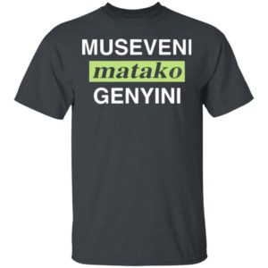 Museveni Matako Genyini Tee Shirt