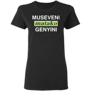 Museveni Matako Genyini Tee Shirt
