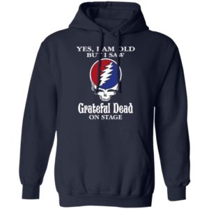 Yes I Am Old But I Saw Grateful Dead On Stage Shirt