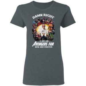 Damn Right I Am An Avengers Fan Now And Forever Signatures Shirt