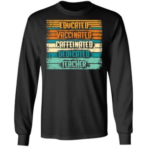 Educated Vaccinated Caffeinated Dedicated Teacher Retro Shirt
