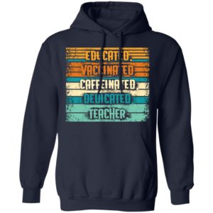 Educated Vaccinated Caffeinated Dedicated Teacher Retro Shirt