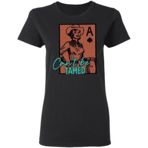 Can’t Be Tamed Shirt