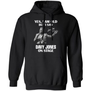 Yes I Am Old But I Saw Davy Jones On Stage Signature Shirt