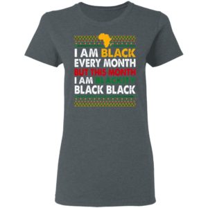 I Am Black Every Month but This Month I Am Blackity Shirt