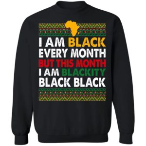 I Am Black Every Month but This Month I Am Blackity Shirt
