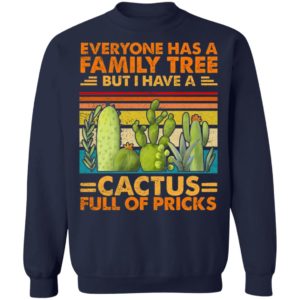 Funny Sarcasm Cactus Everyone Has A Family Tree But I Have A Cactus Shirt