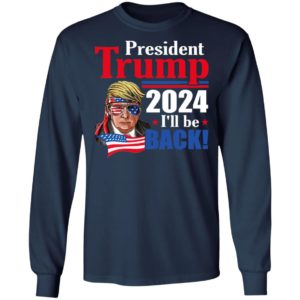 Trump 2024 I’ll Be Back Shirt
