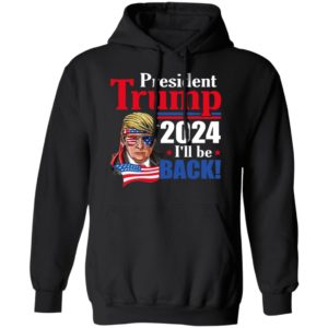Trump 2024 I’ll Be Back Shirt