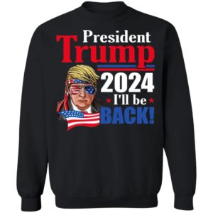 Trump 2024 I’ll Be Back Shirt