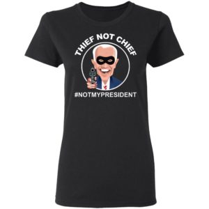 Thief Not Chief Funny Election Shirt