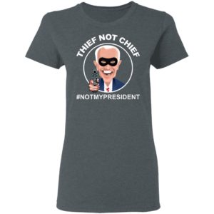 Thief Not Chief Funny Election Shirt