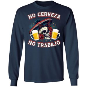 No Cerveza No TrabaJo No Beer No Work Funny Latino Shirt