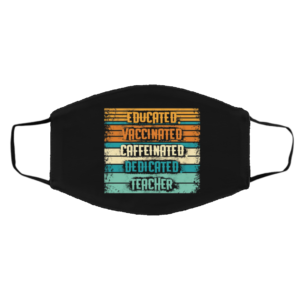 Educated Vaccinated Caffeinated Dedicated Teacher Retro Mask