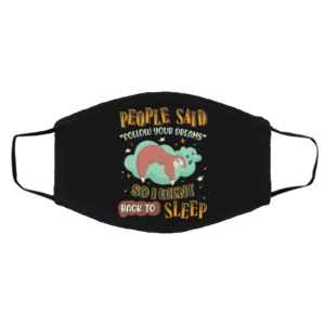 People Said Follow Your Dreams So I Went Back To Sleep Cute Sloth Mask