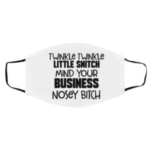 Twinkle Twinkle Little Snitch Mind Your Business Nosey Bitch Mask