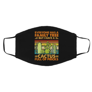 Funny Sarcasm Cactus Everyone Has A Family Tree But I Have A Cactus Mask