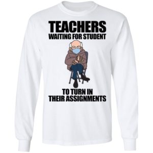 Teachers Waiting For Student To Turn In Their Assignments Shirt