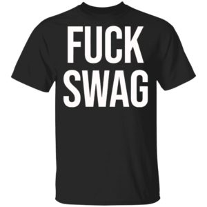 Fuck Swag Shirt