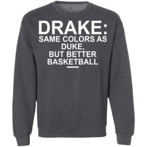 Drake Same Colors As Duke But Better Basketball Shirt