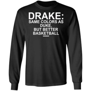 Drake Same Colors As Duke But Better Basketball Shirt