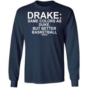 Drake Same Colors As Duke But Better Basketball Shirt