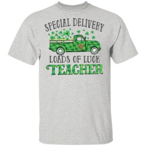 Irish Special delivery loads of luck teacher shirt