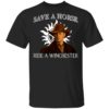 Never argue with someone you know would’ve dropped line shirt
