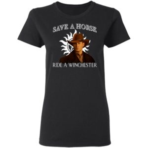 Save a horse ride a winchester shirt