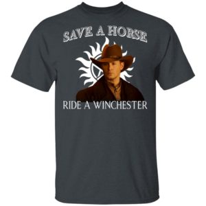 Save a horse ride a winchester shirt