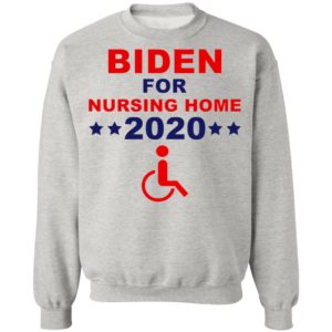 Biden for nursing home 2020 shirt