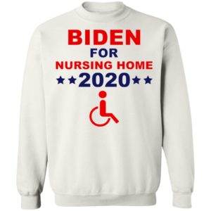Biden for nursing home 2020 shirt