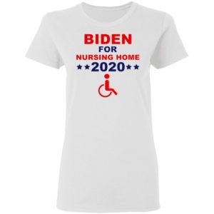 Biden for nursing home 2020 shirt