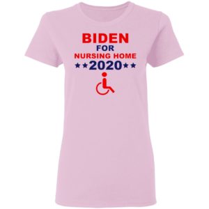 Biden for nursing home 2020 shirt