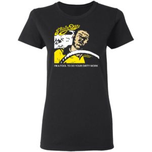 Steely Dan I’m A Fool To Do Your Dirty Work Shirt