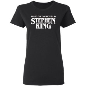 Based on the novel by Stephen King shirt