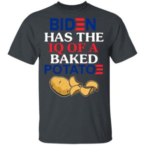 Biden Has The IQ Of A Baked Potato shirt