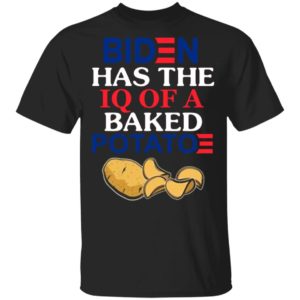 Biden Has The IQ Of A Baked Potato shirt