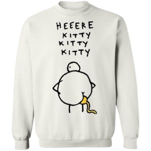Heeere Kitty Kitty Kitty Chicken Shit Shirt