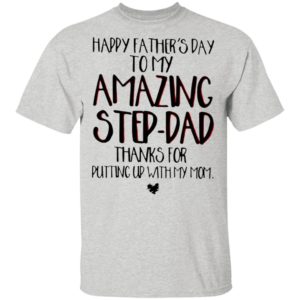 Happy Father’s Day To My Amazing Step-dad Shirt