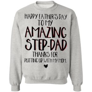 Happy Father’s Day To My Amazing Step-dad Shirt
