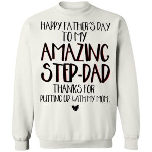 Happy Father’s Day To My Amazing Step-dad Shirt