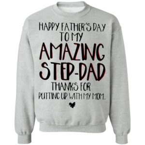Happy Father’s Day To My Amazing Step-dad Shirt