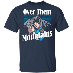 Uncle Rico Over Them Mountains Shirt
