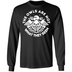 The Owls Are Not What They Seem Shirt