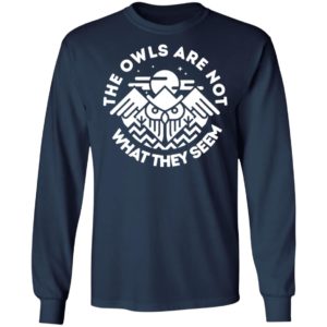 The Owls Are Not What They Seem Shirt