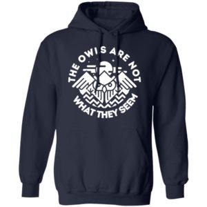 The Owls Are Not What They Seem Shirt