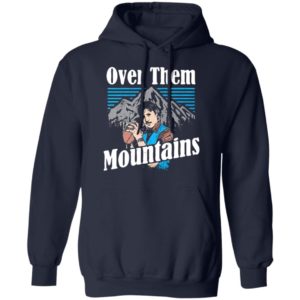 Uncle Rico Over Them Mountains Shirt