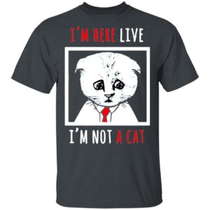 I’m Here Live I’m Not A Cat Funny Zoom Meme Humor Shirt