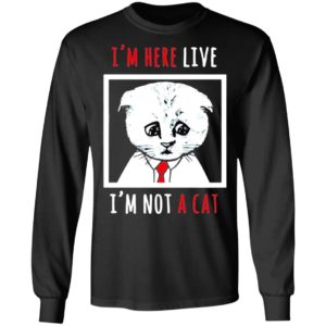 I’m Here Live I’m Not A Cat Funny Zoom Meme Humor Shirt